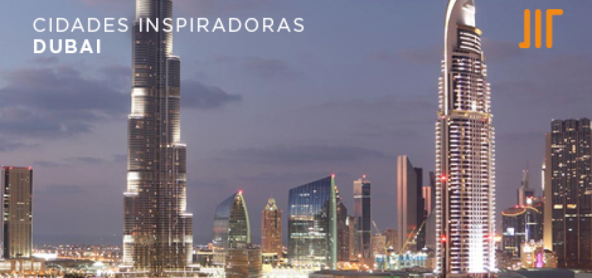 Cidades Inspiradoras: Dubai